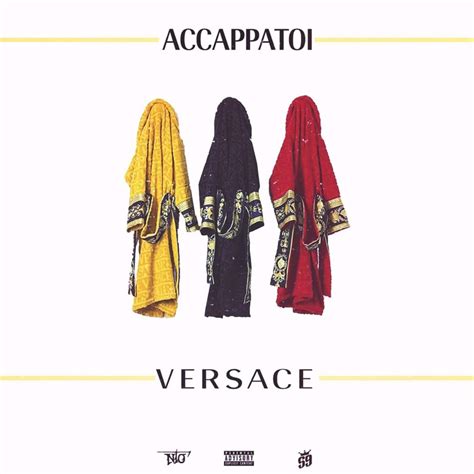 accappatoi versace testo|√ Accappatoi Versace (Testo) di Ntò tratto da Accappatoi Versace .